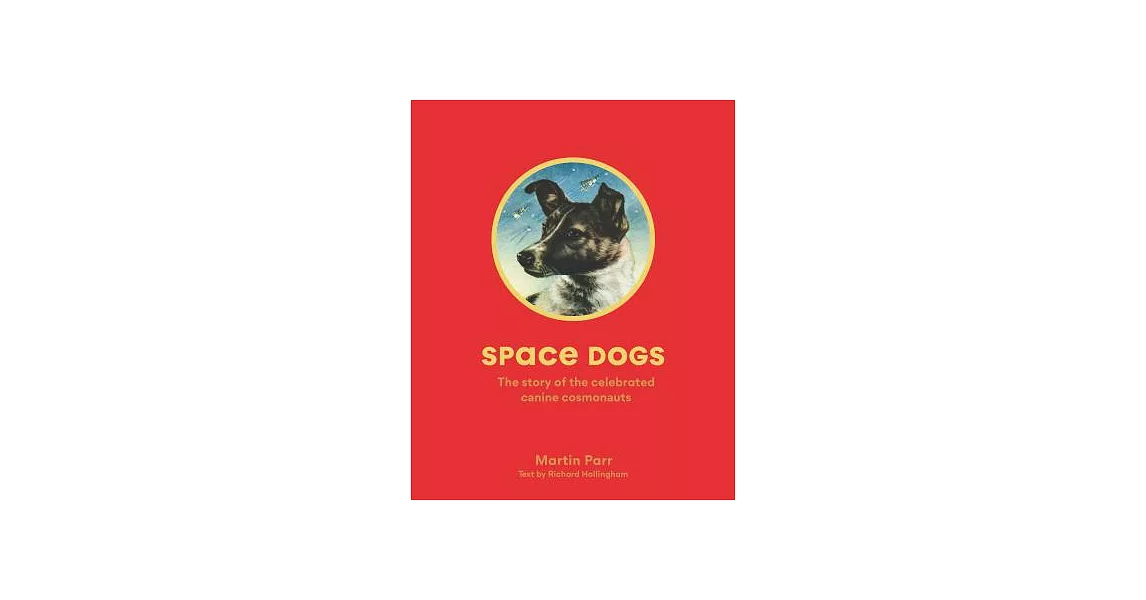 Space Dogs: The story of the celebrated canine cosmonauts | 拾書所
