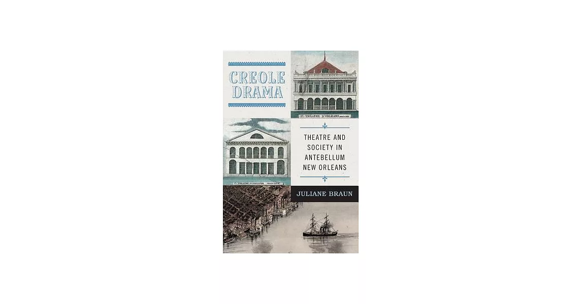 Creole Drama: Theatre and Society in Antebellum New Orleans | 拾書所