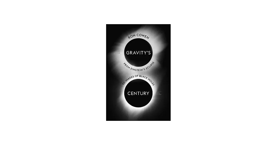 Gravity’s Century: From Einstein’s Eclipse to Images of Black Holes | 拾書所