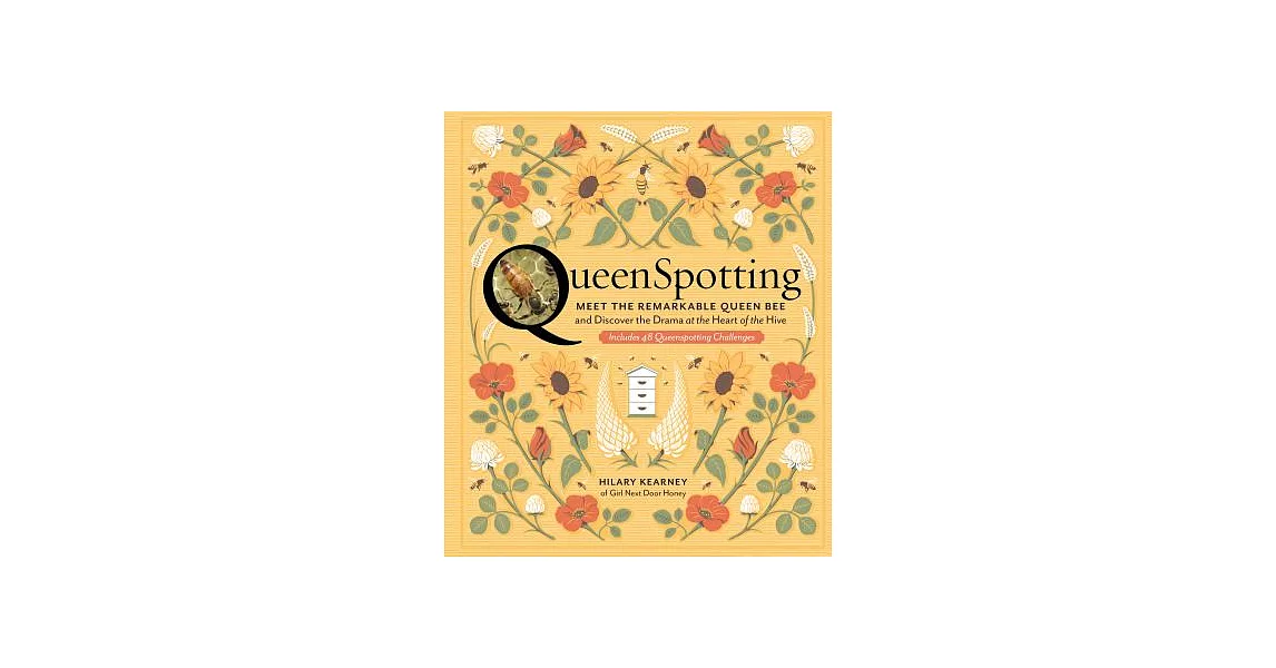 Queenspotting: Meet the Remarkable Queen Bee and Discover the Drama at the Heart of the Hive; Includes 48 Queenspotting Challeng | 拾書所