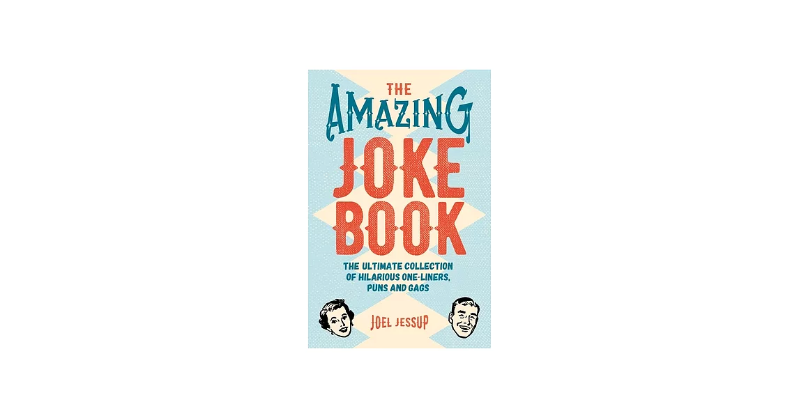 The Amazing Joke Book: The Ultimate Collection of Hilarious One-liners, Puns and Gags | 拾書所