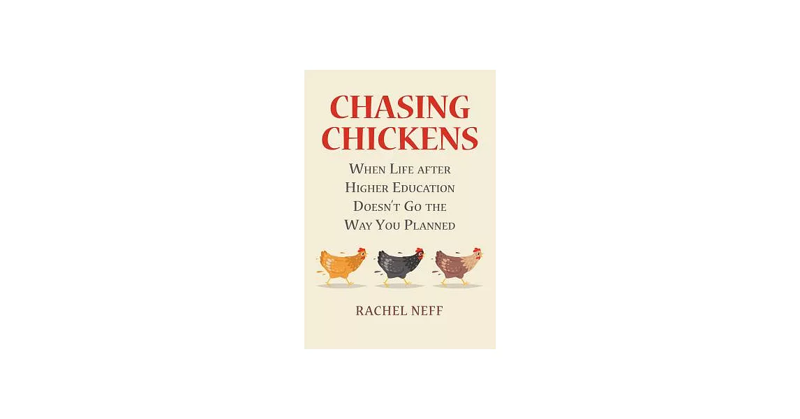 Chasing Chickens: When Life After Higher Education Doesn’t Go the Way You Planned | 拾書所