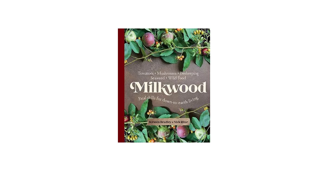 Milkwood: Real skills for down-to-earth living | 拾書所