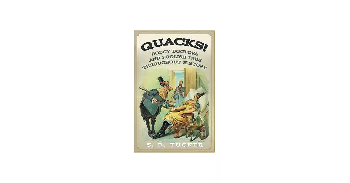 Quacks!: Dodgy Doctors and Foolish Fads Throughout History | 拾書所