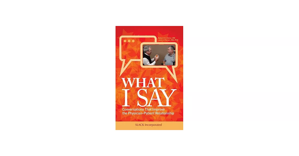 What I Say: Conversations That Improve the Physician-Patient Relationship | 拾書所