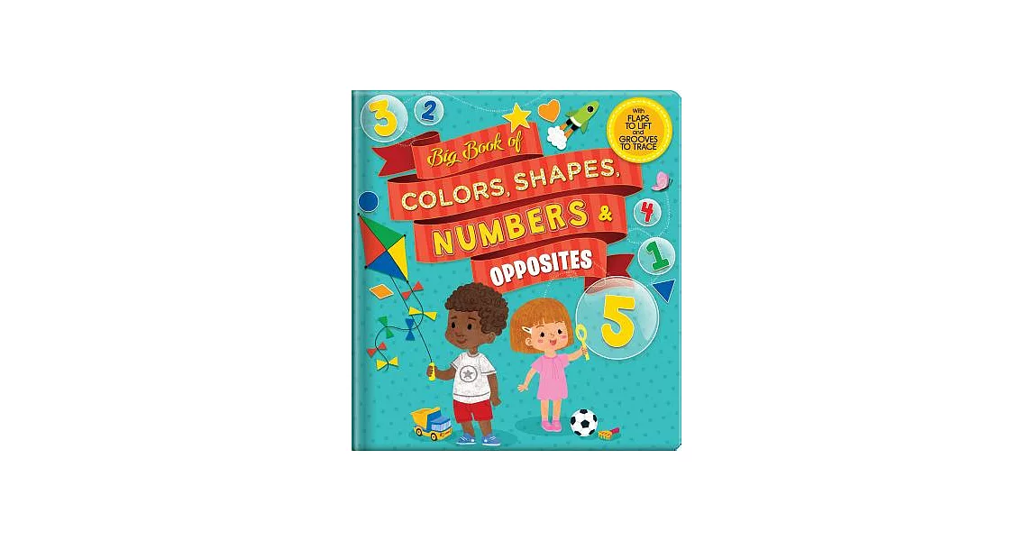 Big Book of Colors, Shapes, Numbers & Opposites: With Flaps to Lift and Grooves to Trace | 拾書所