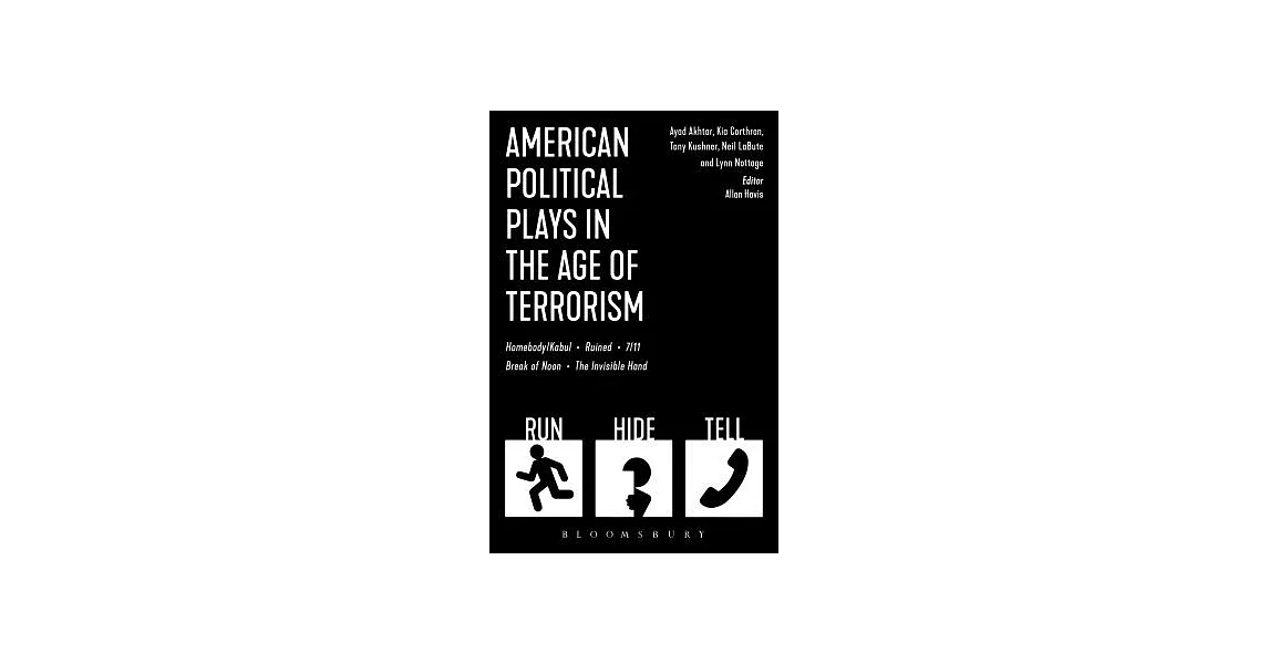 American Political Plays in the Age of Terrorism: The Break of Noon / 7 / 11 / Omnium Gatherum / Columbinus / Why Torture Is Wro | 拾書所