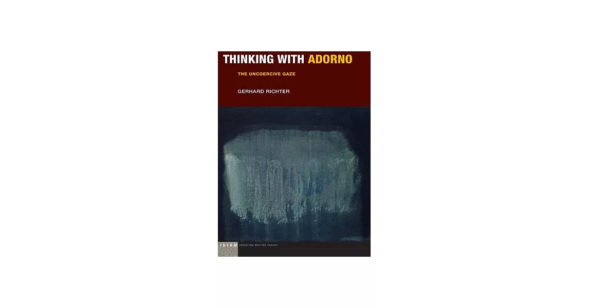 Thinking With Adorno: The Uncoercive Gaze | 拾書所