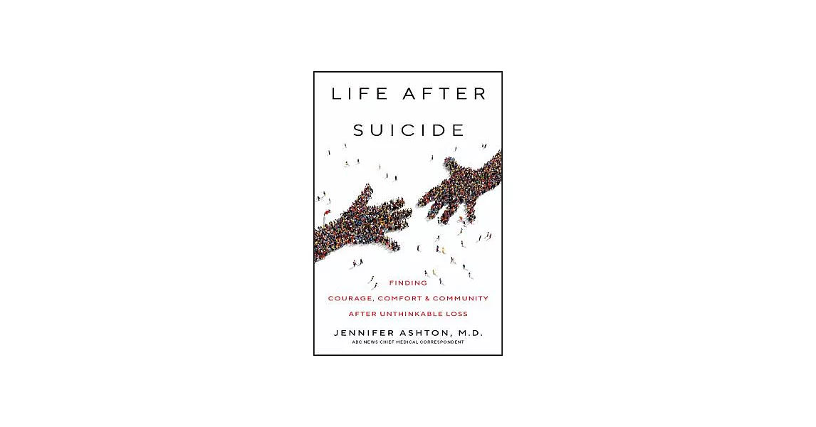 Life After Suicide: Finding Courage, Comfort & Community After Unthinkable Loss | 拾書所