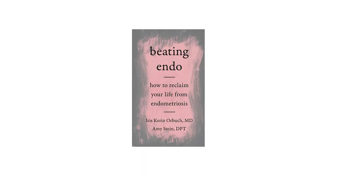 Beating Endo: How to Reclaim Your Life from Endometriosis | 拾書所