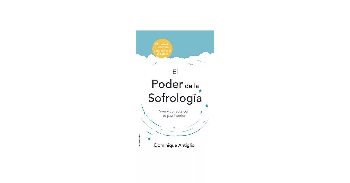 El poder de la sofrología / The Life-Changing Power of Sophrology: Vive Y Conecta Con Tu Paz Interior | 拾書所