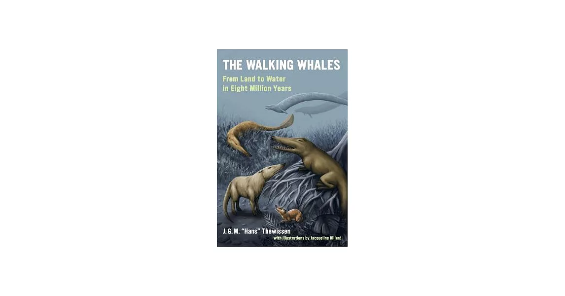 The Walking Whales: From Land to Water in Eight Million Years | 拾書所