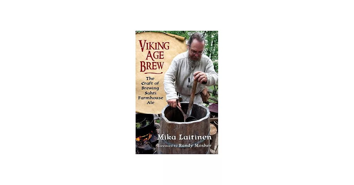 Viking Age Brew: The Craft of Brewing Sahti Farmhouse Ale | 拾書所