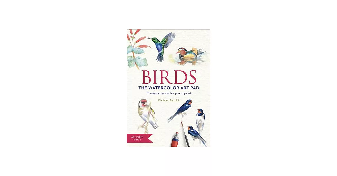 Birds The Watercolor Art Pad: 15 Avian Artworks for You to Paint | 拾書所