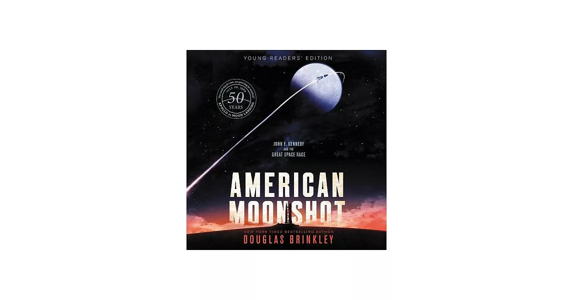 American Moonshot: John F. Kennedy and the Great Space Race: Young Readers’ Edition | 拾書所