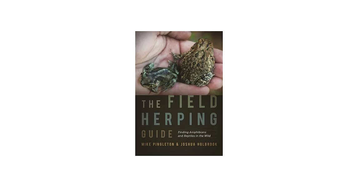 The Field Herping Guide: Finding Amphibians and Reptiles in the Wild | 拾書所