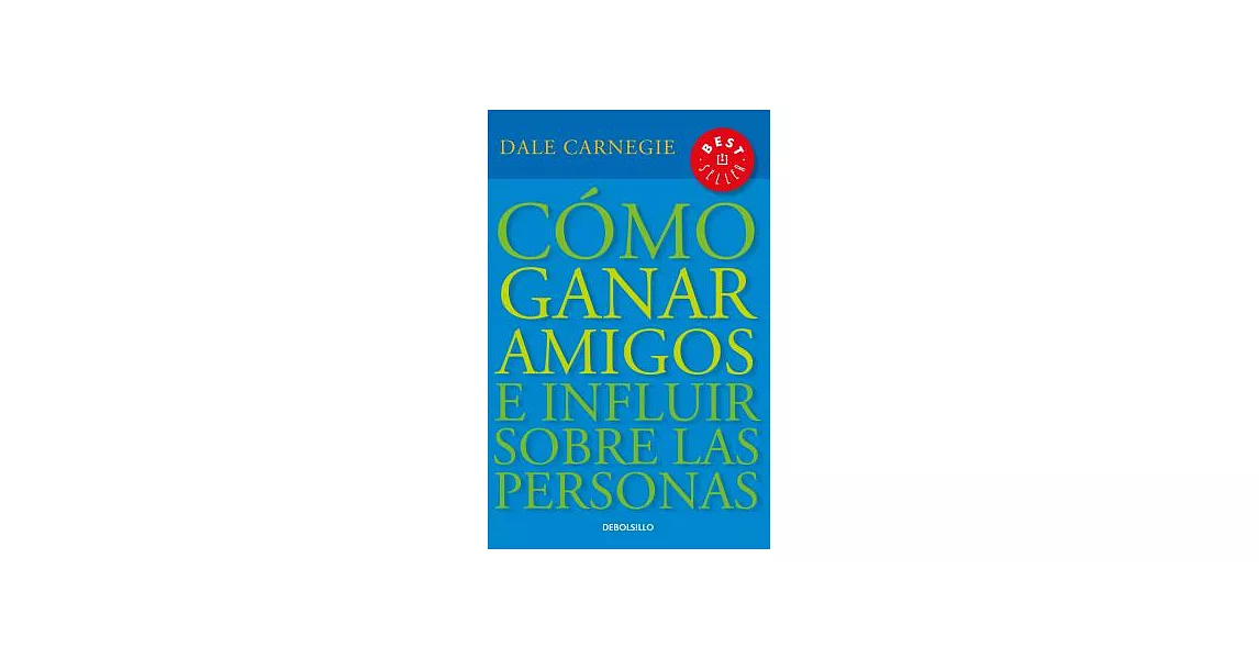 Cómo ganar amigos e influir sobre las personas/ How to Win Friends & Influence People | 拾書所