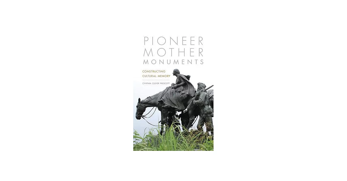 Pioneer Mother Monuments: Constructing Cultural Memory | 拾書所