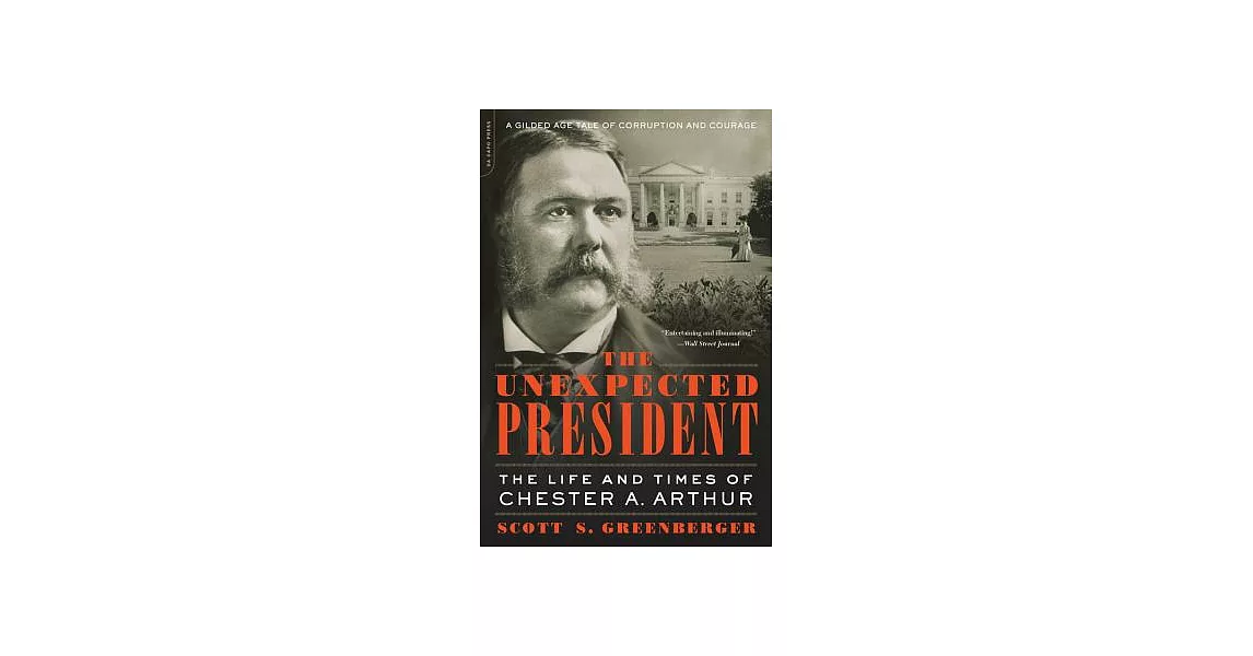 The Unexpected President: The Life and Times of Chester A. Arthur | 拾書所