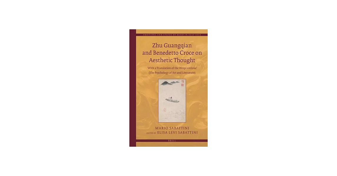 Zhu Guangqian and Benedetto Croce on Aesthetic Thought: With a Translation of the Wenyi Xinlixue (The Psychology of Art and Lite | 拾書所