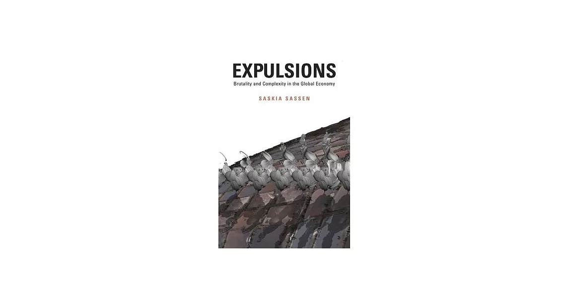 Expulsions: Brutality and Complexity in the Global Economy | 拾書所