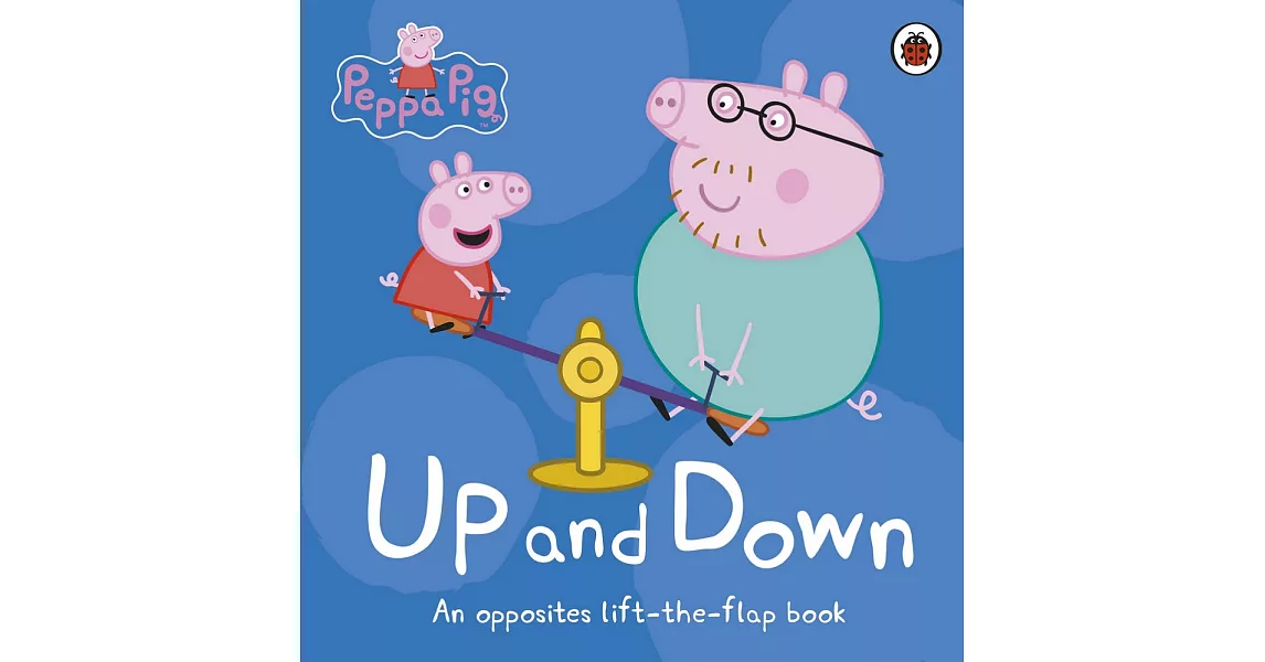 Peppa Pig: Up and Down: An Opposites Lift-the-Flap Book | 拾書所