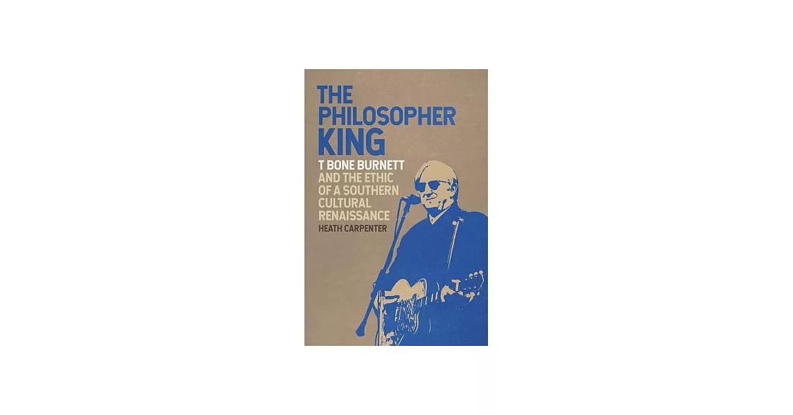 The Philosopher King: T Bone Burnett and the Ethic of a Southern Cultural Renaissance | 拾書所