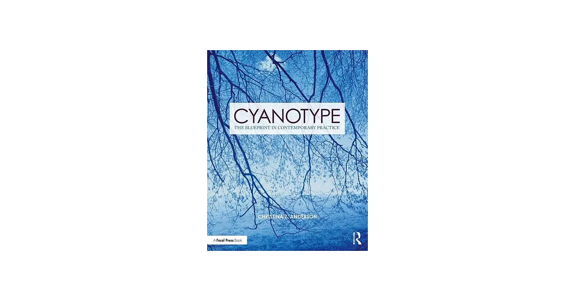 Cyanotype: The Blueprint in Contemporary Practice | 拾書所