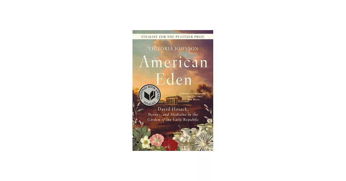 American Eden: David Hosack, Botany, and Medicine in the Garden of the Early Republic | 拾書所