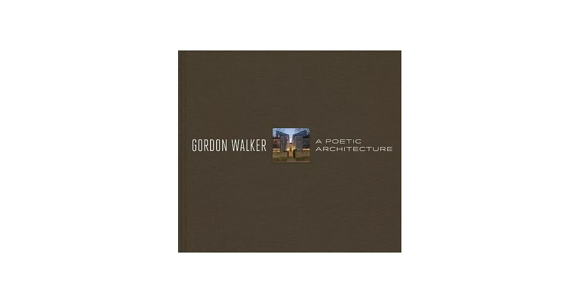 Gordon Walker: A Poetic Architecture | 拾書所