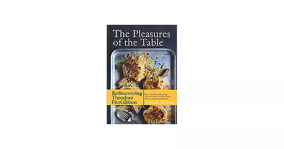 The Pleasures of the Table: Rediscovering Theodora Fitzgibbon | 拾書所