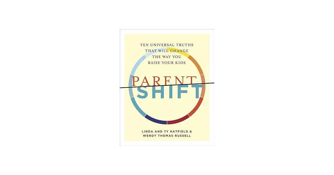 Parentshift: Ten Universal Truths That Will Change the Way You Raise Your Kids | 拾書所