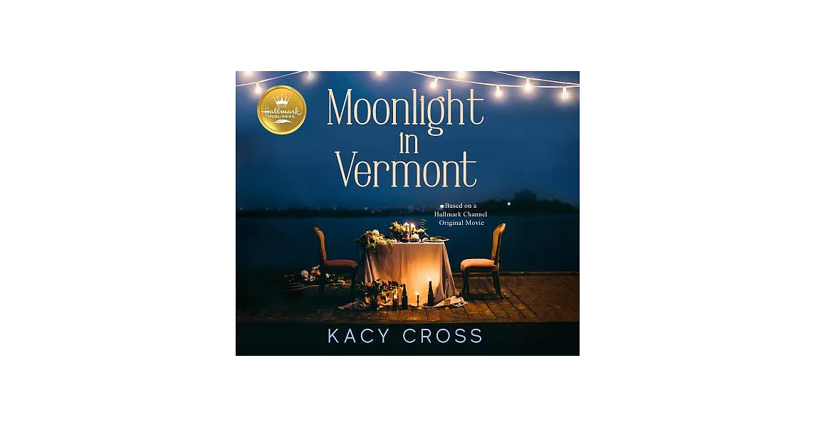 Moonlight in Vermont: Based on the Hallmark Channel Original Movie | 拾書所