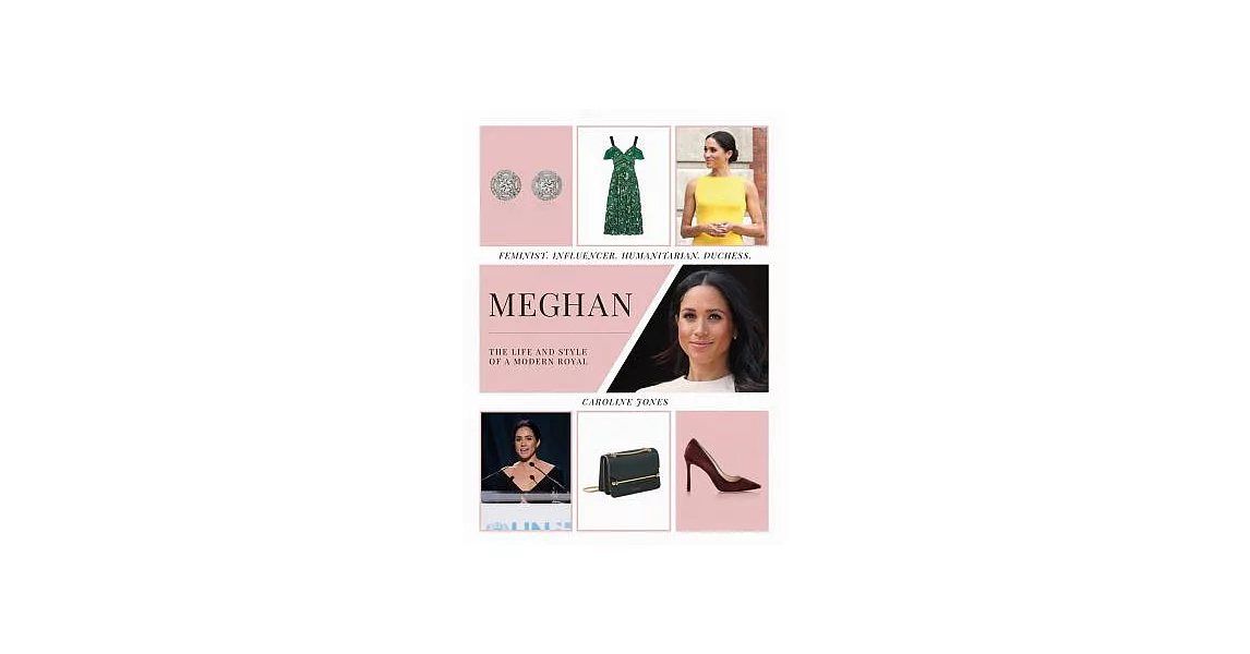 Meghan: The Life and Style of a Modern Royal: Feminist, Influencer, Humanitarian, Duchess | 拾書所