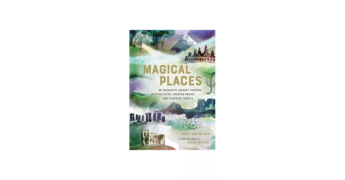 Magical Places: An Enchanted Journey Through Mystical Sites, Haunted Houses, and Fairytale Forests | 拾書所