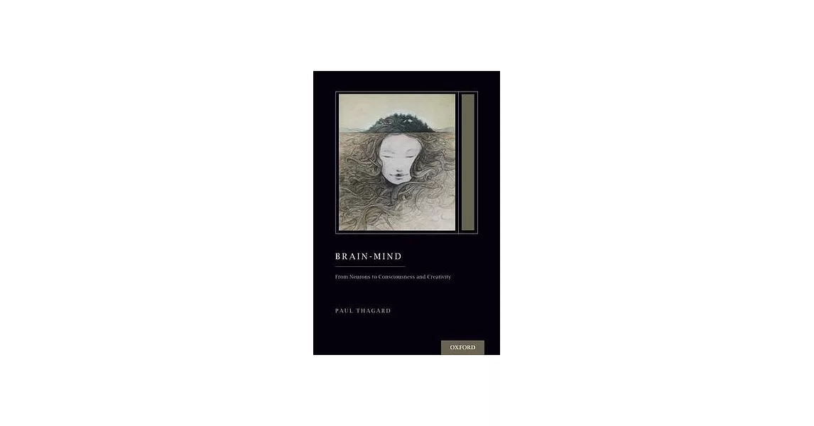 Brain-Mind: From Neurons to Consciousness and Creativity (Treatise on Mind and Society) | 拾書所