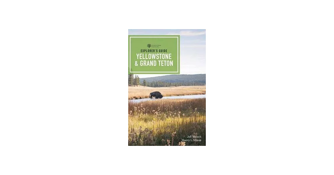 Explorer’s Guide Yellowstone & Grand Teton National Parks | 拾書所