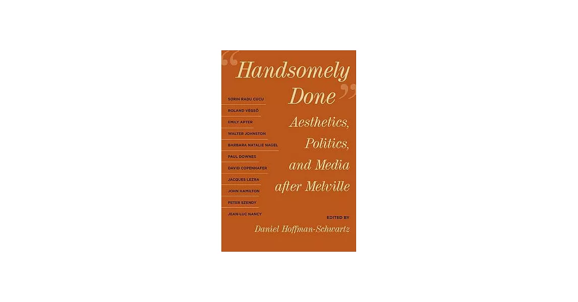 Handsomely Done: Aesthetics, Politics, and Media after Melville | 拾書所