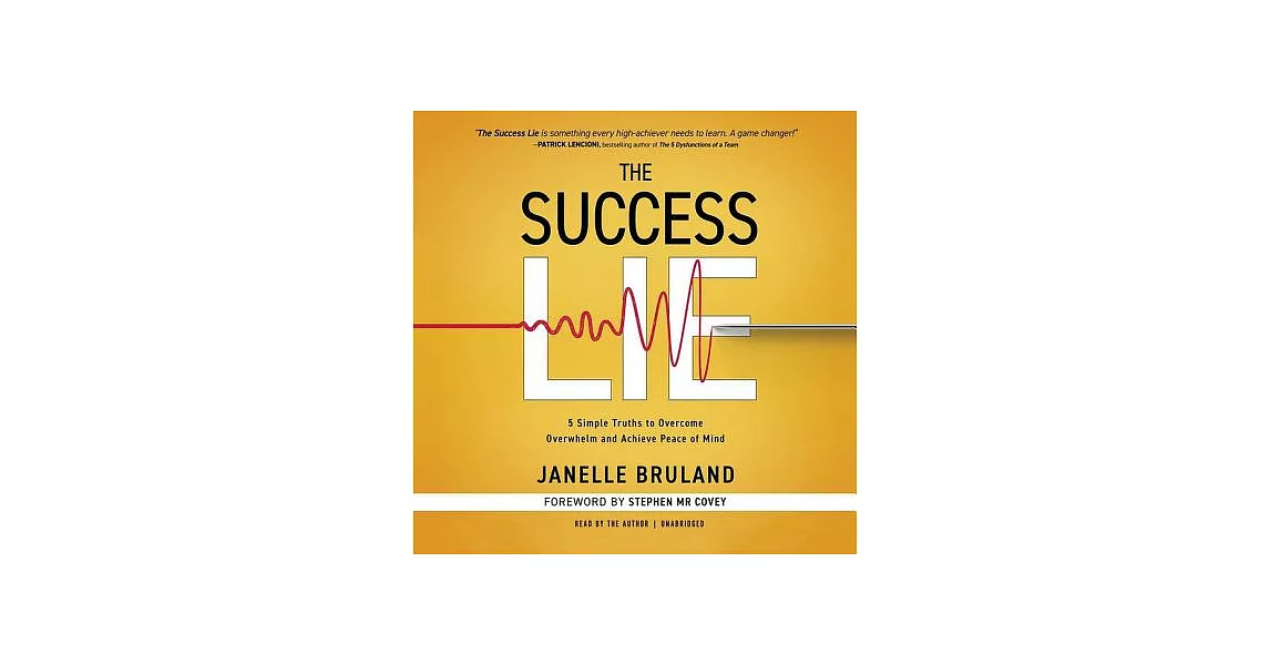 The Success Lie: 5 Simple Truths to Overcome Overwhelm and Achieve Peace of Mind | 拾書所