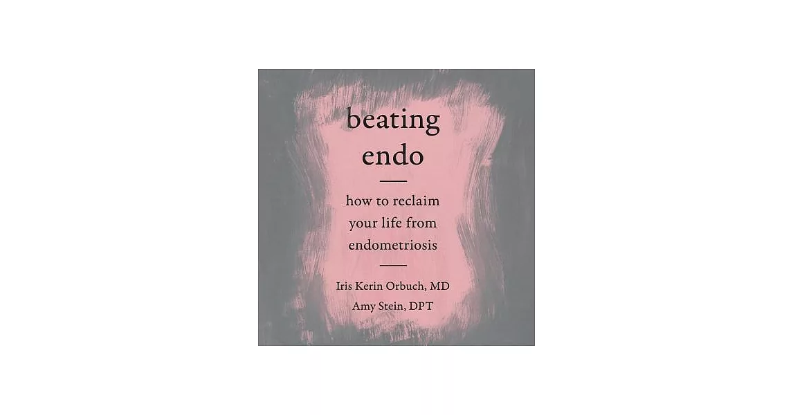 Beating Endo: How to Reclaim Your Life from Endometriosis | 拾書所