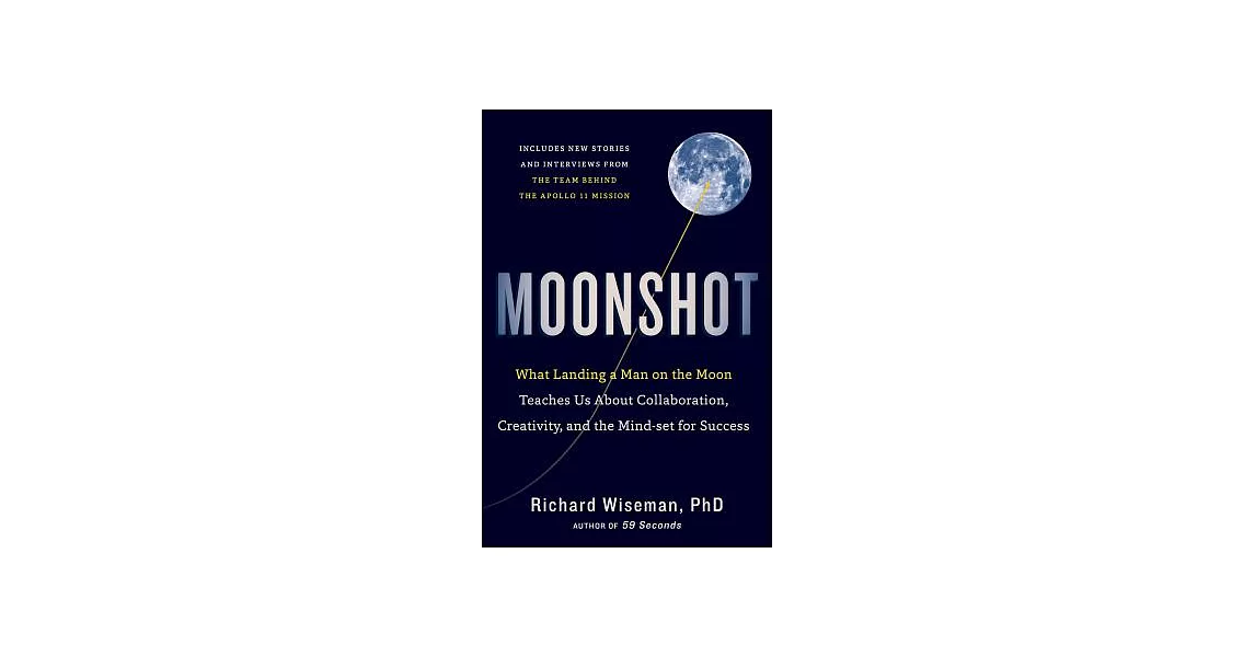 Moonshot: What Landing a Man on the Moon Teaches Us About Collaboration, Creativity, and the Mind-Set for Success | 拾書所