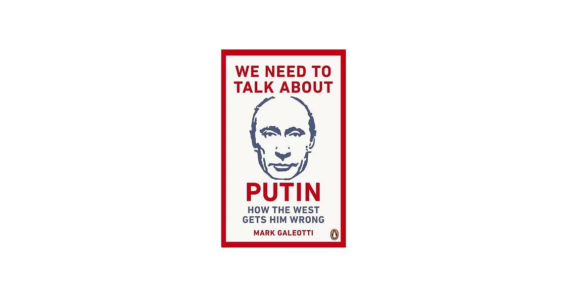 We Need to Talk About Putin: How the West Gets Him Wrong | 拾書所