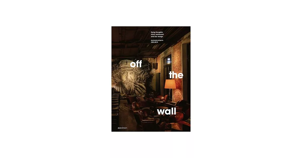 Off the Wall: Flying Thoughts: Hotel, Restaurant and Bar Design. Dreimeta 2003-2018 | 拾書所