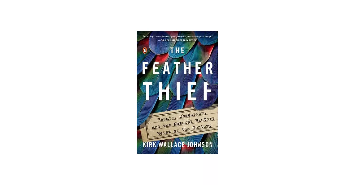 The Feather Thief: Beauty, Obsession, and the Natural History Heist of the Century | 拾書所