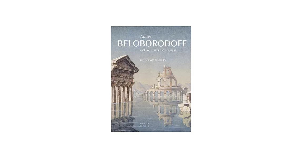 Andre Beloborodoff: Architecte, Peintre, Scénographe | 拾書所
