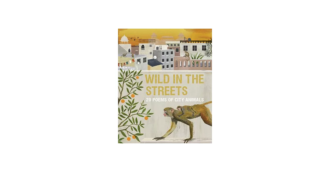 Wild in the Streets: 20 Poems of City Animals | 拾書所