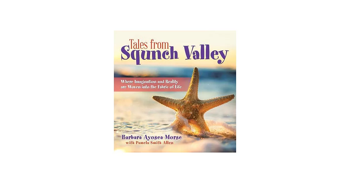 Tales from Squnch Valley: Where Imagination and Reality Are Woven into the Fabric of Life | 拾書所