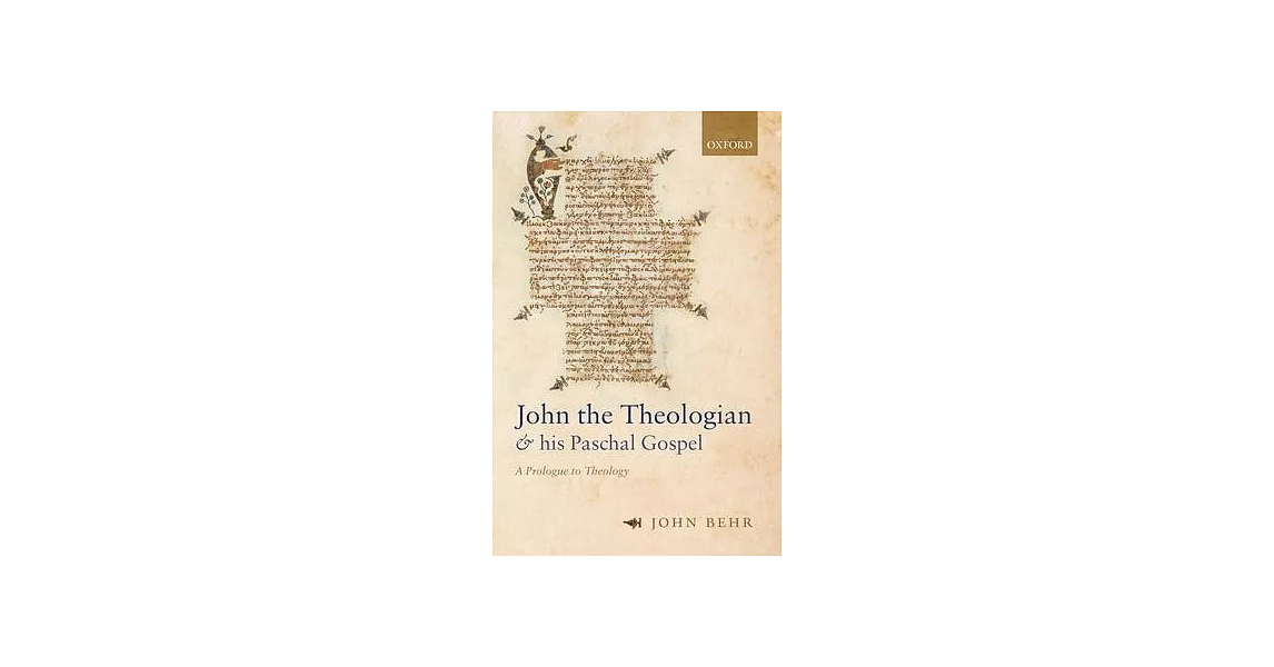 John the Theologian and His Paschal Gospel: A Prologue to Theology | 拾書所