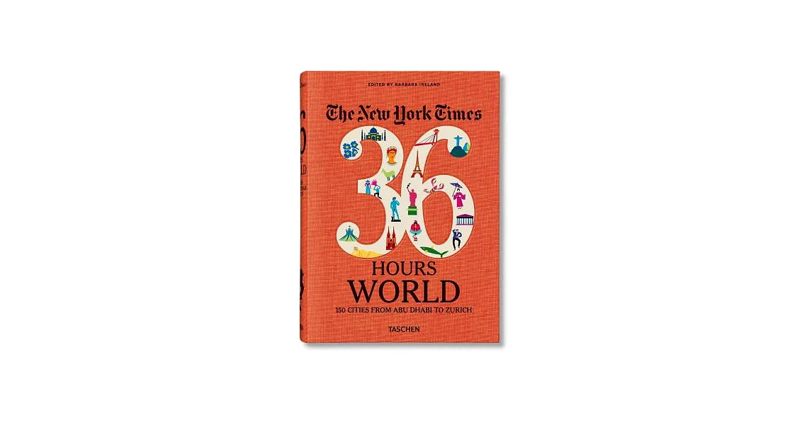 The New York Times - 36 Hours World, 150 Cities from Abu Dhabi to Zurich | 拾書所