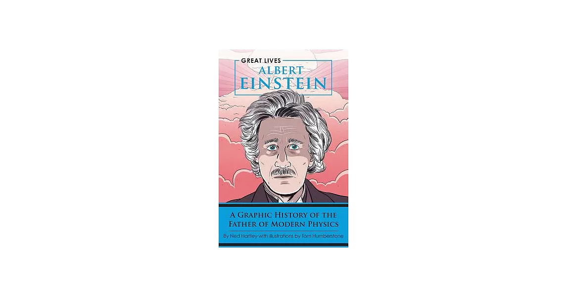 Albert Einstein: A Graphic History of the Father of Modern Physics | 拾書所